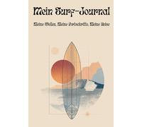 Mein Surf-Journal: Meine Wellen, Meine Fortschritte, Meine Reise