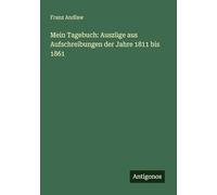 Mein Tagebuch: Auszüge aus Aufschreibungen der Jahre 1811 bis 1861