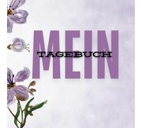 Mein Tagebuch - die geheime Welt meiner Gedanken - 100 Seiten