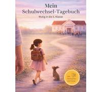 Mein Tagebuch für den Schulwechsel: Mutig in die 5. Klasse - ein liebevoll gestaltetes Tagebuch für Mädchen