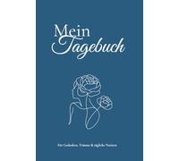 Mein Tagebuch - für Gedanken, Träume und tägliche Notizen | Grünes Notizbuch | 181 Seiten | Verziertes Journal im 6x9 Format: Liniertes Tagebuch mit ... zum täglichen Schreiben und Reflektieren