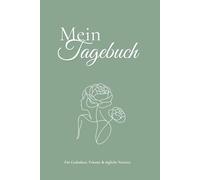 Mein Tagebuch - für Gedanken, Träume und tägliche Notizen | Grünes Notizbuch | 181 Seiten | Verziertes Journal im 6x9 Format: Liniertes Tagebuch mit ... zum täglichen Schreiben und Reflektieren
