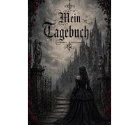 Mein Tagebuch (zwischen Schatten und Tinte ): Mystisches Gothic- Tagebuch für die Seele zum Schreiben Loslassen, Träumen für stille Wünsche und verborgene Gefühle
