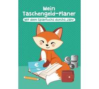 Mein Taschengeld-Planer - Mit dem Sparfuchs durchs Jahr: Sparen lernen, Ziele erreichen und den Umgang mit Geld entdecken (ab 6 Jahren)