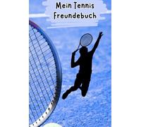Mein Tennis Freundebuch: Freundebuch für Tennis Fans | Auf über 100 Seiten hast du Platz deine Mannschaft und deine Freunde zu verewigen | Mit Geburtstagskalender (Tennis Bücher)