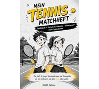 Mein Tennis Matchheft: Das motivierende Tennistagebuch für Kinder und Jugendliche - Matches, Ergebnisse, Fortschritte, mentale Stärke und Ziele festhalten