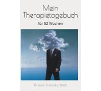 Mein Therapietagebuch: für 52 Wochen