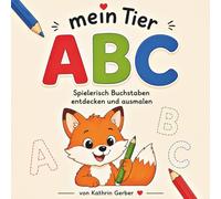 mein Tier ABC: Von A bis Z - Tiere entdecken, spielerisch Buchstaben lernen und kreativ ausmalen