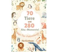 Mein Tier-Faktenbuch 70 Tiere und 280 Aha-Momente! | Mit Quiz, Malspaß & Rätseln für clevere Kids: Perfekt für Erstleser und zur Einschulung für Jungen und Mädchen