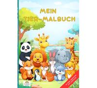 Mein Tier-Malbuch: 30 unterschiedliche Tiere... 100% Malspaß in A4!