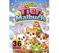Mein Tier-Malbuch für Kinder ab 3 Jahren: 36 süße Tier-Motive zum Ausmalen - Hunde, Katzen, Bauernhoftiere & wilde Tiere • große, einfache Linien • ... Kreativität, Feinmotorik & Konzentration