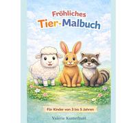 Mein Tier-Malbuch - für Kinder von 3 bis 5 Jahren (Lern- und Malbücher für Kinder ab 3 Jahren im Kindergartenalter)