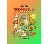 Mein Tier-Malbuch: Mit 90 niedlichen Tieren zum Ausmalen