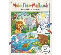 Mein Tier-Malbuch: Tiere in ihrer Heimat