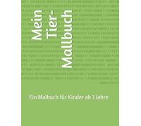 Mein Tier-Mallbuch: Ein Malbuch für Kinder ab 3 Jahre