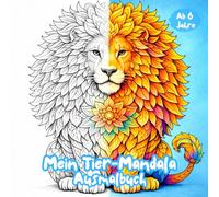 Mein Tier Mandala Ausmalbuch: Tier-Mandala Ausmalbuch für Kinder ab 6 Jahren - liebevoll gestaltete Motive zum Entspannen, Ausmalen und Kreativsein. Malbuch Tiere Mandala (Klitzekleine Tierwelt)