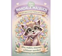 Mein Tier Mandala Malbuch mit drei spannenden Fakten pro Motiv: Aha, malen, staunen, schlauer werden. Ein Ausmalbuch für Kinder ab 6 Jahren mit Mandalas und spannenden Fakten über Tiere.