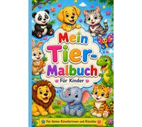 Mein Tierausmalbuch für Kinder: Spaß mit Tieren, Farben und Fantasie - Mit Hund, Katze, Hase und vielen Lieblingstieren