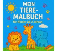 Mein Tiere-Malbuch für Kinder ab 2 Jahren: Ein einfaches und süßes Ausmalbuch mit großen Tiermotiven für Kinder ab 2 Jahren - viel Malspaß für kleine Hände