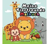 Mein Tierfreunde Malbuch: Große, einfache Ausmalbilder für Kinder ab 3 Jahren