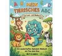 Mein tierisches ABC: Das Lern- und Malbuch: Ein zauberhaftes Alphabet-Malbuch mit Tino dem Dino ab 4-6 Jahre - Buchstaben lernen und schreiben für die Vorschule und den Kindergarten