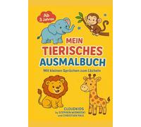 Mein tierisches Ausmalbuch - 80 liebevolle Tiermotive mit Reimen für Kinder ab 3 Jahren: Ein kreatives Ausmalbuch mit Tieren aus aller Welt - ideal ... - fördert Fantasie, Sprache & Konzentration