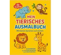 Mein tierisches Ausmalbuch - 80 liebevolle Tiermotive mit Reimen für Kinder ab 3 Jahren: Ein kreatives Ausmalbuch mit Tieren aus aller Welt - ideal ... - fördert Fantasie, Sprache & Konzentration