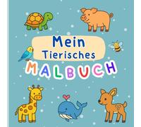 Mein Tierisches Malbuch ab 3 Jahren: Einfach & Süß: Große Malvorlagen für Kleinkinder: 35 große Tiermotive zum Ausmalen (Ausmalbücher)