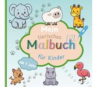 Mein tierisches Malbuch für Kinder ab 1 Jahr: Liebevoll gestaltetes Ausmalbuch für kleine Künstler mit großen Motiven | Förderung der Motorik, Konzentration und Kreativität