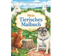 Mein Tierisches Malbuch: Mit liebevollen Tiermotiven aus eigenen Fotografien - Ausmalbilder für Kinder ab 3 Jahren (Tierliebe Naturgeschichten)