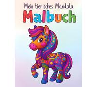 Mein tierisches Mandala Malbuch: 30 süße Tiermotive zum Ausmalen - Fördert Fantasie, Konzentration und Freude am Malen