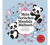 Mein tierisches Mandala Malbuch: 50 niedliche Tierbabymandalas für kleine Entdecker ab 6 Jahren - Kreativität und Konzentration fördern, perfektes Geschenk für Jungen und Mädchen