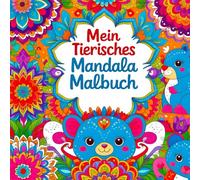 Mein tierisches Mandala Malbuch: 50 Tiermandalas für Kinder ab 6 Jahren, Kreativität fördern mit dem Mandala Malbuch für Kinder