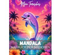 Mein Tierisches Mandala Malbuch für Mädchen: Das perfekte Geschenk, 50 Süße Tiermandalas ab 6 Jahre mit positiven Affirmationen