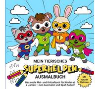 Mein tierisches Superhelden-Ausmalbuch: Das coole Mal- und Kritzelbuch für Kinder ab 2 Jahren - zum Ausmalen und Spaß haben! Mit kurzen Reimen