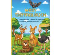 Mein Tiermalbuch: 40 faszinierende Tiere aus aller Welt zum Ausmalen, Entdecken und Staunen - Teil 2 - für Kinder ab 4 Jahre