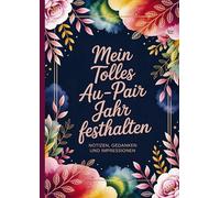 Mein tolles Au-Pair Jahr festhalten: Notizen, Gedanken und Impressionen - A4 Notizbuch für Au-Pairs
