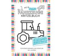 Mein tolles Fahrzeuge Kritzelbuch: Malbuch für Kinder ab 3 Jahren: liebevoll gestaltetes Ausmalbuch für Fahrzeugfans, zur Förderung der visuellen und motorischen Koordination, Spaß und Kreativität
