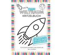 Mein tolles Weltraum Kritzelbuch: Malbuch für Kinder ab 3 Jahren: liebevoll gestaltetes Ausmalbuch für alle Weltraumfans, zur Förderung der visuellen und motorischen Koordination, Spaß und Kreativität