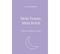 Mein Traum, Mein Reich: Träume verstehen in 15 Tagen (Seelenräume - Spirituelle Workbooks für dein Leben)