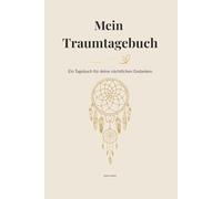 Mein Traumtagebuch: Ein Tagebuch für deine nächtlichen Gedanken