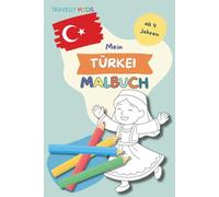 Mein Türkei Malbuch: 70 Ausmalbilder mit Sehenswürdigkeiten, Städten & Symbolen der Türkei - Für Kinder ab 4 Jahren, ideal zur Reisevorbereitung & ... die Welt - Ausmalbücher für kleine Entdecker)