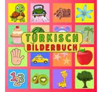 Mein Türkisches Bilderbuch: Eine visuelle Reise, um Türkisch einfach mit illustrierten Wörtern zu lernen - ein Buch für Kinder und Erwachsene