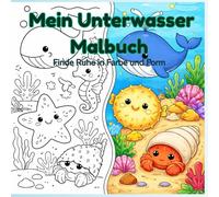 Mein Unterwasser Malbuch: Finde Ruhe in Farbe und Form