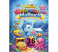 Mein Unterwasser-Malbuch für Kinder ab 3 Jahren: 36 süße Unterwasser-Motive zum Ausmalen - Fische, Wale, Kraken & Meereswelten • große, einfache ... Kreativität, Feinmotorik & Konzentration