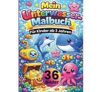 Mein Unterwasser-Malbuch für Kinder ab 3 Jahren: 36 süße Unterwasser-Motive zum Ausmalen - Fische, Wale, Kraken & Meereswelten • große, einfache ... Kreativität, Feinmotorik & Konzentration