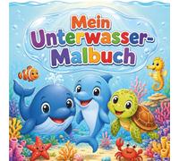 Mein Unterwasser-Malbuch: Meerestiere-Ausmalbuch für Kinder ab 4 Jahren | 50 niedliche Motive von Wal, Delfin, Schildkröte & Co. | Geschenkidee für Jungen und Mädchen (Entdeckerwelten)