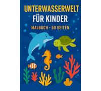 Mein Unterwasser-Malbuch: Tauche ein in die faszinierende Welt unter Wasser!