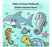 Mein Unterwassertiere Malbuch für Kleinkinder ab 2 Jahren - Seepferdchen, Fische, Schildkröten und mehr Ausmalspaß: Einfaches Ausmalbuch mit großen Motiven - perfekt für kleine Künstler