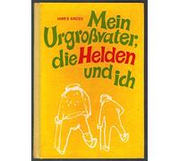 Mein Urgroßvater, die Helden und ich
